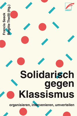 Francis Seeck, Brigitte Theißl (Hg.): Solidarisch gegen Klassismus