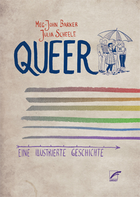 Meg-John Barker, Jules Scheele: Queer. Eine illustrierte Geschichte