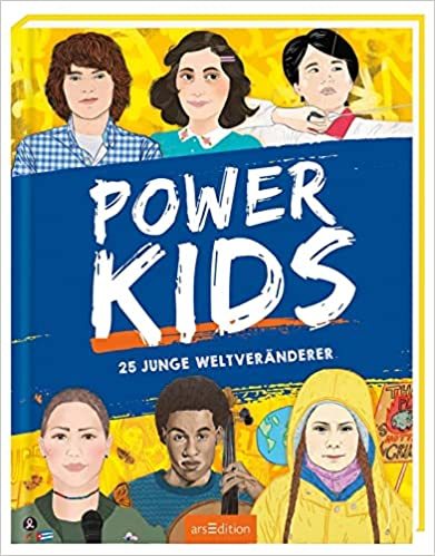 Power Kids. 25 junge Weltveränderer
