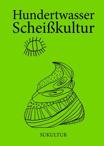 Hundertwasser: Scheisskultur