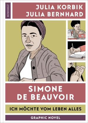 Julia Korbik: Simone de Beauvoir Ich möchte vom Leben alles