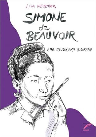 Simone de Beauvoir. Eine illustrierte Biografie